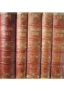 Jagiellonki Polskie w XVI wieku Tom I do V 1878 r.