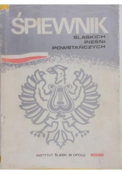 Śpiewnik  śląskich pieśni powstańczych