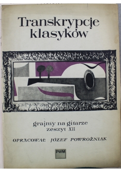 Transkrypcje klasyków grajmy na gitarze zeszyt XII