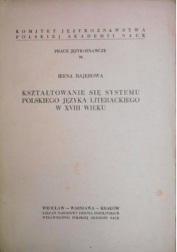 Kształtowanie się systemu  Polskiego Języka Literackiego w XVIII Wieku