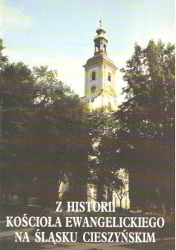 Z historii kościoła ewangelickiego na Śląsku Cieszyńskim