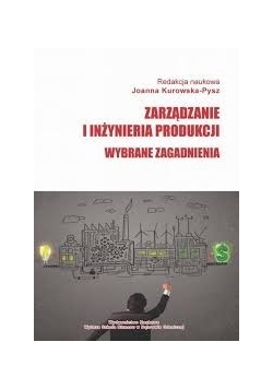 Zarządzanie i inżynieria produkcji, wybrane zagadnienia