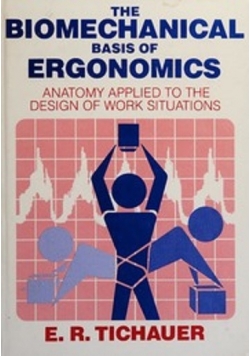 The Biomechanical basis of Ergonomics