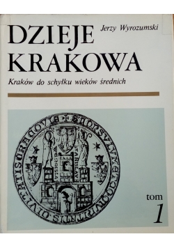 Dzieje Krakowa Tom I Kraków do schyłku wieków średnich
