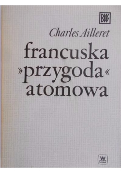 Ailleret Charles - Francuska przygoda atomowa