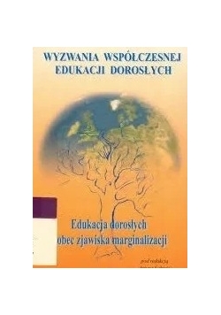 Edukacja dorosłych wobec zjawiska marginalizacji