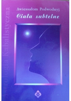 Astrologia Kabalistyczna. Ciała subtelne