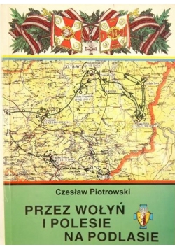 Przez Wołyń i Polesie na Podlasie