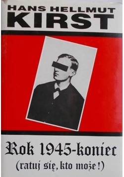Rok 1945-koniec (ratuj się, kto może!)
