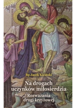 Na drogach uczynków miłosierdzia