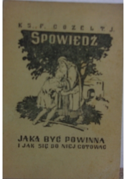 Spowiedź. Jaka być powinna i jak się do niej przygotować, 1949r.