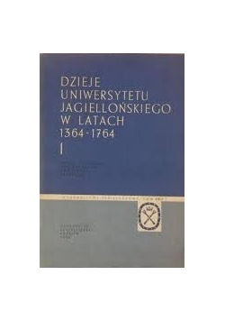 Dzieje Uniwersytetu  Jagiellońskiego w latach 1364-1764