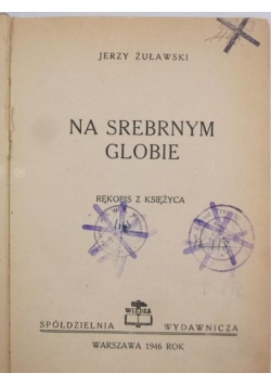 Na srebrnym globie. Rękopis z Księżyca, 1946 r.