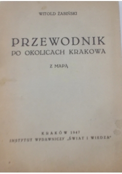 Przewodnik po okolicach Krakowa z mapą,1947r.
