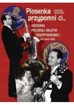 Piosenka przypomni Ci... historia polskiej muzyki rozrywkowej lata 1945-1958