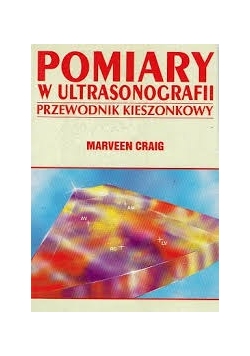 Pomiary w ultrasonografii .Przewodnik kieszonkowy