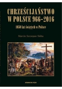 Chrześcijaństwo w Polsce 966-2016