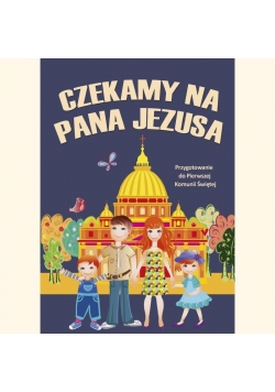 Czekamy na Pana Jezusa