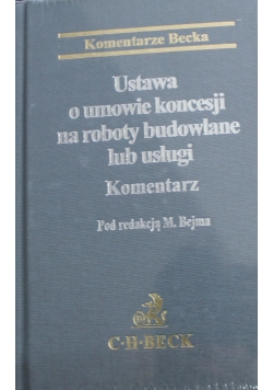 Ustawa o umowie koncesji na roboty budowlane lub usługi Komentarz Nowa