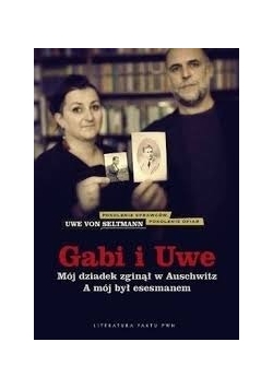 Gabi i Uwe Mój dziadek zginął w Auschwitz A mój był esesmanem