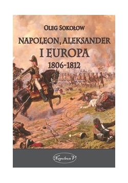 Napoleon Aleksander i Europa 1806-1812 nowa