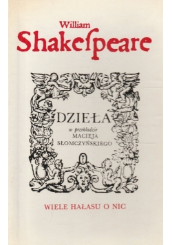 Shakespeare Dzieła Wiele hałasu o nic