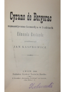 Cyrano de Bergerac romantyczna komedya w 5 aktach, 1899 r.