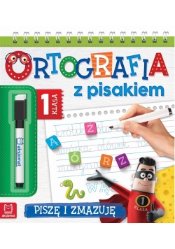 Ortografia z pisakiem. Piszę i zmazuję. Klasa 1
