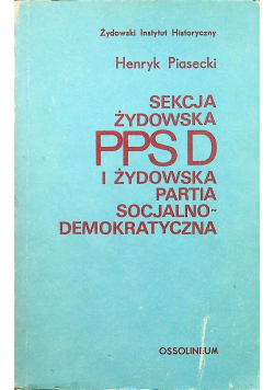 Sekcja Żydowska PPSD i Żydowska Partia Socjalno Demokratyczna 1892 - 1919 / 20