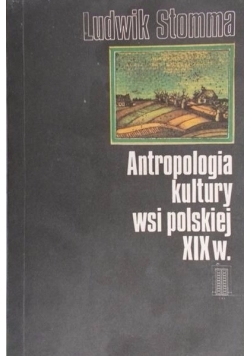 Antropologia kultury wsi polskiej XIX w.