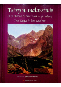 Tatry w malarstwie The Tatra Mountains in painting Die Tatra in der Malerei