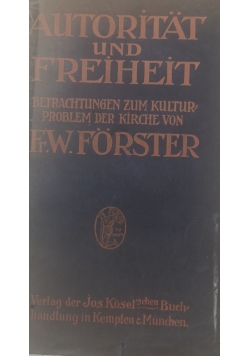 Autoritat und Freiheit betrachtungen zum kulturproblem der kirche ,1911r.