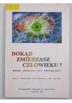 Dokąd zmierzasz człowieku?