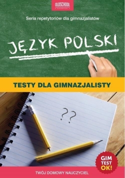Język polski. Testy dla gimnazjalisty