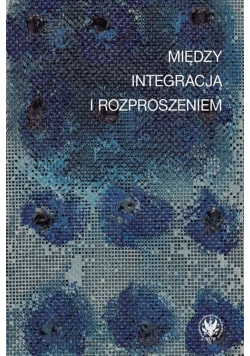 Między integracją i rozproszeniem