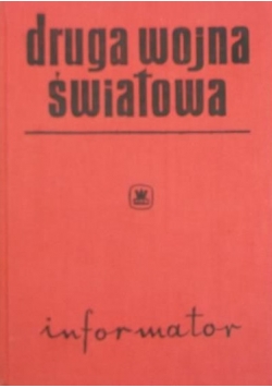 Druga wojna światowa. Informator 1939-1945