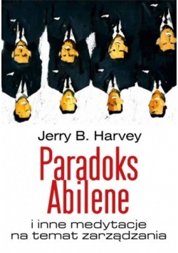 Paradoks Abilene i inne medytacje na temat zarządzania