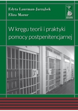 W kregu teorii i praktyki pomocy postpenitencjarnej