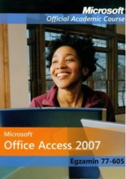 Microsoft Office Access 2007 Egzamin 77 605 z płytą CD