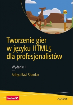 Tworzenie gier w języku HTML5 dla profesjonalistów