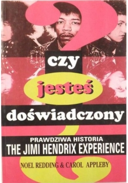 Czy jesteś doświadczony? Prawdziwa historia the Jimi Hendrix Experience