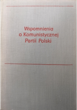 Komuniści. Wspomnienia o Komunistycznej Partii Polski