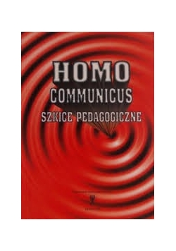 Homo communicus. Szkice pedagogiczne.