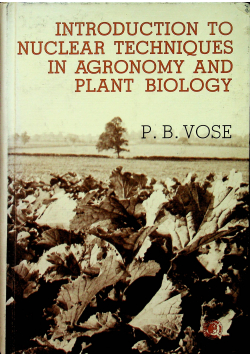 Introduction to nuclear techniques in agronomy and plant biology