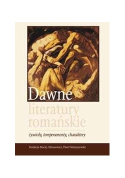 Dawne literatury romańskie . Żywioły, temperamenty, charaktery.