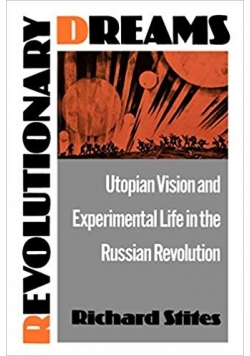 Utopian Vision and Experimental Life in the Russian Revolution