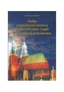 Analiza onomastyczno - językowa wezwań kościołów i kaplic w archidiecezji gnieźnieńskiej