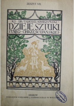 Dzieje sztuki staro - chrześcijańskiej Zeszyt VII 1935 r.