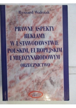 Prawne aspekty reklamy w ustawodawstwie polskim, europejskim i międzynarodowym orzecznictwo