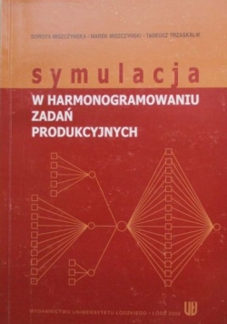 Symulacja w harmonogramowaniu zadań produkcyjnych